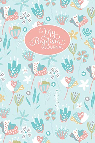 My Baptism Journal: 6 in by 9 in Lined Notebook for Your Special Day, No Prompts, Guest Book to Write Special Messages