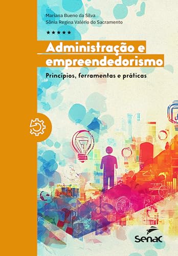 Administração e empreendedorismo: princípios, ferramentas e práti...