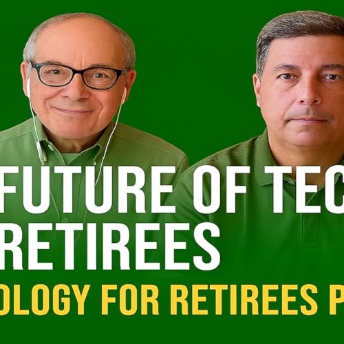 The Future of Tech for Retirees - Episode 103
