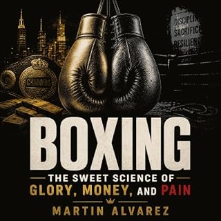 Boxing: The Sweet Science of Glory, Money, and Pain cover art