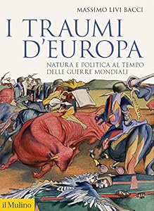 I traumi d'Europa. Natura e politica al tempo delle guerre mondiali