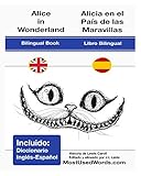 Alicia en el Pais de las Maravillas: Libro Bilingue - Bilingual Book (Texto Paralelo InglÃ©s-EspaÃ±ol) (Spanish and English Edition)