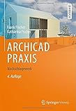  ARCHICAD PRAXIS: Nachschlagewerk von Frank Fischer (9. Dezember 2013) Gebundene Ausgabe