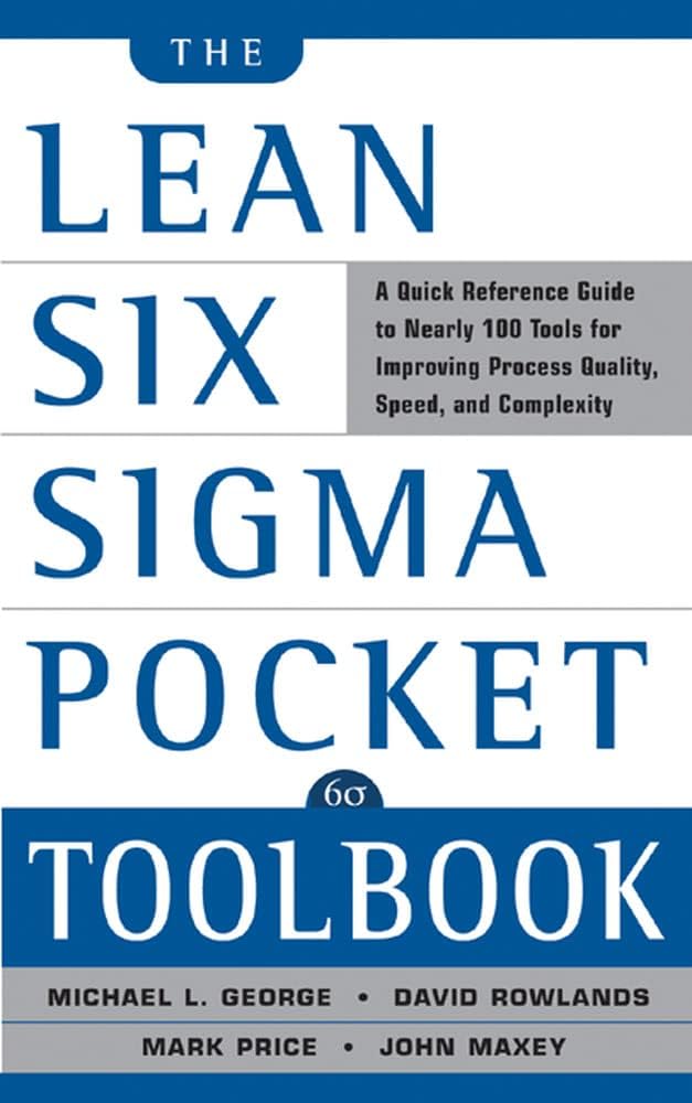 The Lean Six Sigma Pocket Toolbook: A Quick Reference Guide to Nearly 100 Tools for Improving Quality and Speed (CAREER (EXCLUDE VGM))