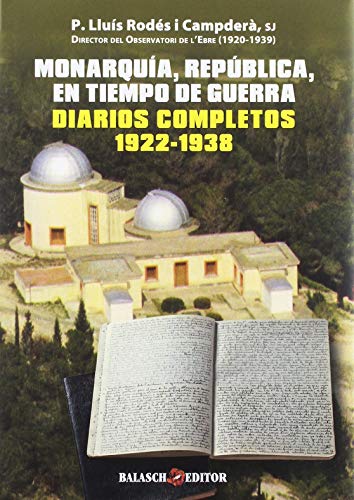 Monarquía, República, En tiempo de guerra. Diarios completos 1922-1938 (SIN COLECCION)