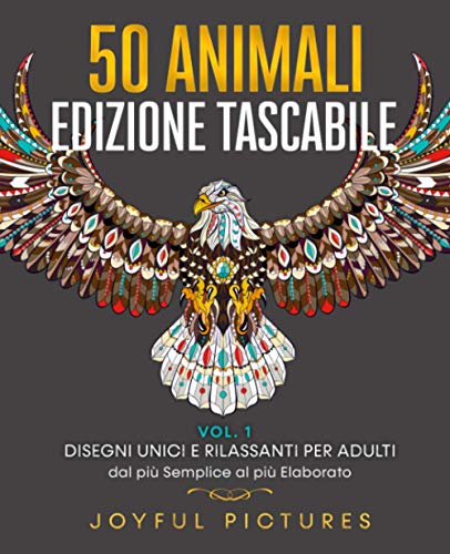 50 Animali da Colorare - Edizione Tascabile VOL.1: Disegni Unici e Rilassanti per Adulti dal più Semplice al più Elaborato