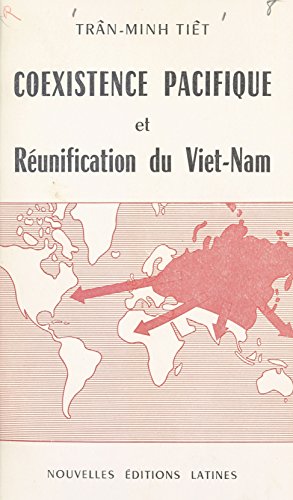 Cœxistence pacifique et réunification du Viet-Nam Cœxistence pacifique et réunification du Viet-Nam