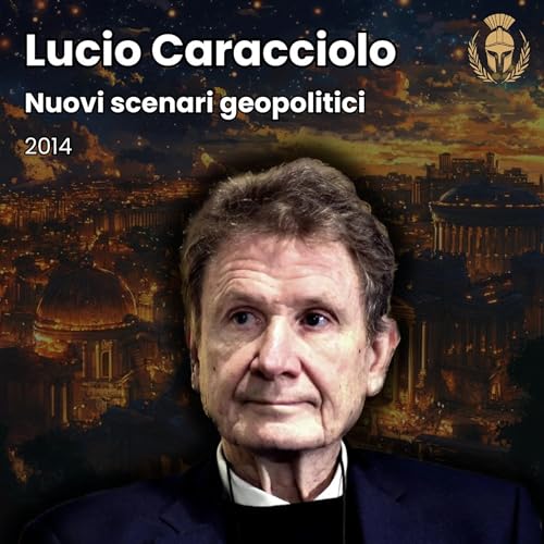 『Ep.100 - Lucio Caracciolo - Nuovi scenari geopolitici (2014)』のカバーアート