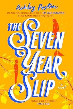 The Seven Year Slip by Ashley Poston featuring a yellow background with a shadow of a women sitting on "Seven" and a shadow of a man sitting on "Slip" and a shadow of birds sitting on "Year" and yellow leaves.