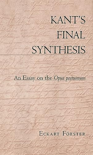 Kant’s Final Synthesis: An Essay on the Opus postumum