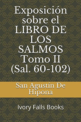 Exposición sobre el LIBRO DE LOS SALMOS Tomo II (Sal. 60-102): Ivory Falls Books