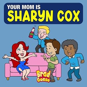 Your Mom is Sharyn Cox (Rejected Children's Bo