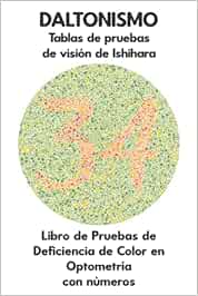 DALTONISMO Tablas de pruebas de visión de Ishihara Libro de Pruebas de Deficiencia de Color en Optometría con números: Prueba de todas las formas de ... Deuteranomalía Tritanopía Oftalmólogo