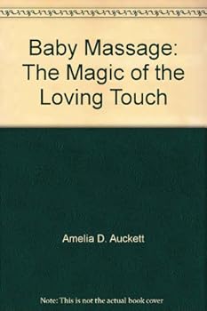 Paperback Baby Massage: The Magic of the Loving Touch Book