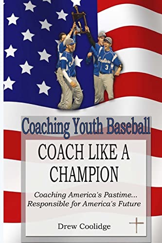 Coaching Youth Baseball: Coach Like a Champion