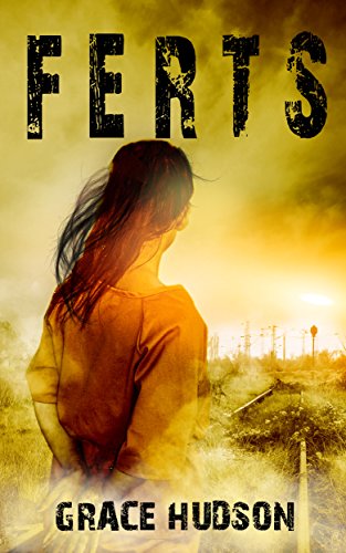 FERTS: (Book 1) A Dark, Dystopian, Post-Apocalyptic Thriller