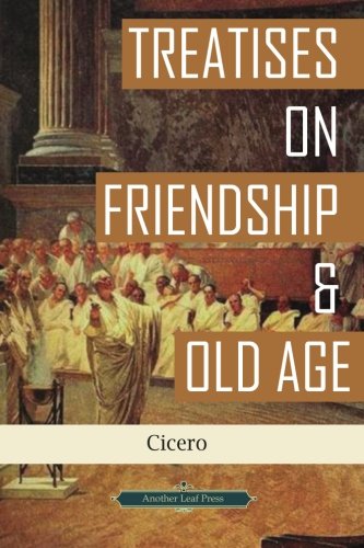 Treatises on Friendship & Old Age (Another Leaf... 1480293822 Book Cover