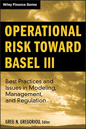 Operational Risk Toward Basel III: Best Practices and Issues in ...