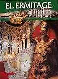 El Ermitage. Recorriendo sus salas y galerias. Guia ilustrada