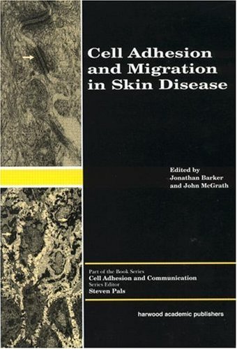 Cell Adhesion and Migration in Skin Disease (Cell Adhesion and Communication) Cell Adhesion and Migration in Skin Disease (Cell Adhesion and Communication)