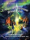  L\'Arbre de l\'ancienne grand-mère: Un recueil de contes canadiens-français, Tome 1