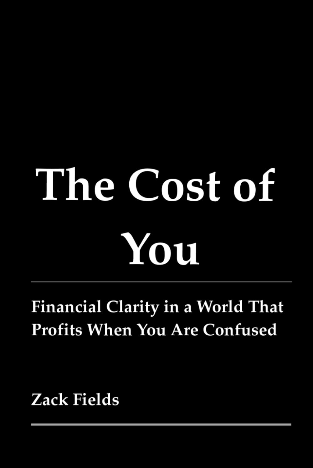 The Cost of You: Financial Clarity in a World That Profits When You Are Confused