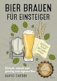 Bier brauen für Einsteiger: Die ultimative Anleitung – Schritt für Schritt Bier selber brauen