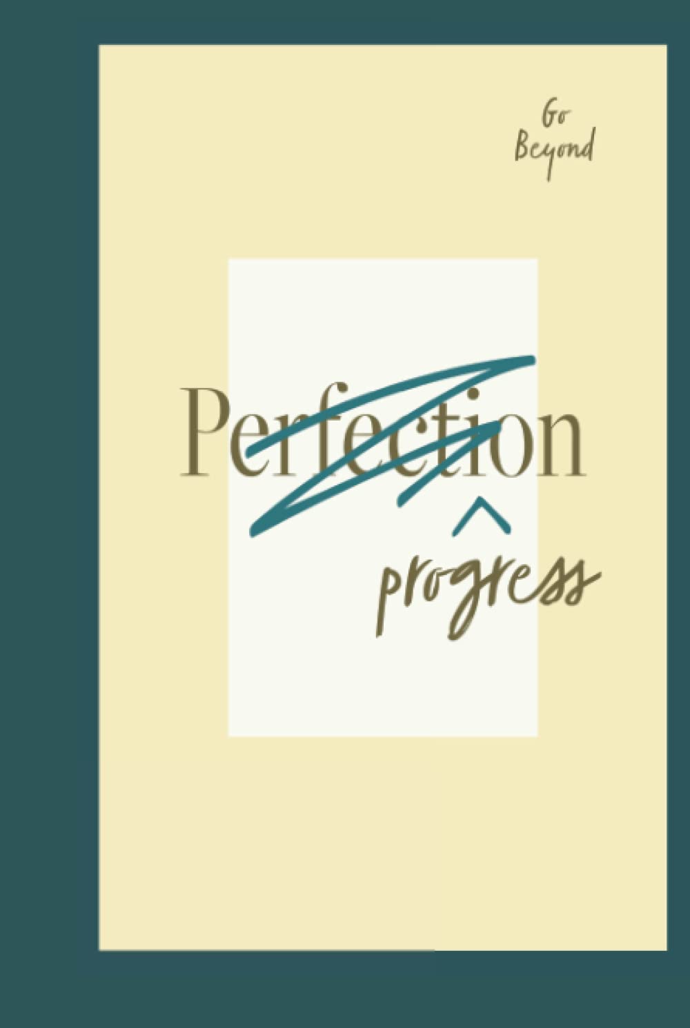Go Beyond | Perfection | Journal