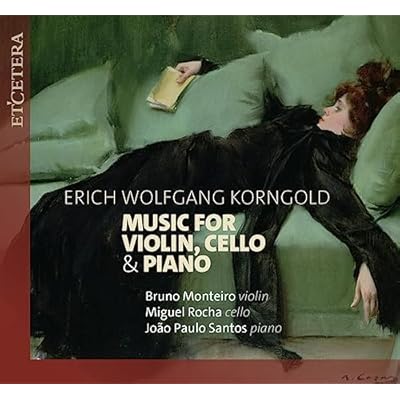 Korngold: Music for Violin, Cello & Piano