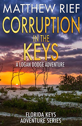 Corruption in the Keys: A Logan Dodge Adventure (Florida Keys Adventure Series Book 6)