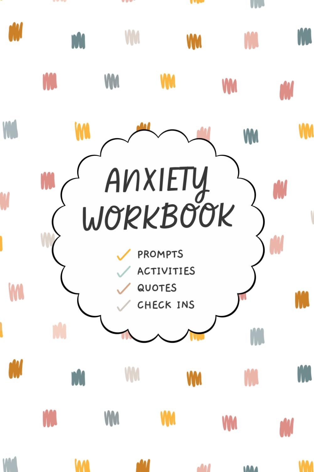 The Anxiety Workbook: Understand Yourself, Learn Coping Skills, and Relieve Your Anxious Brain with 70+ Prompts, Activities, Quotes, and Challenges