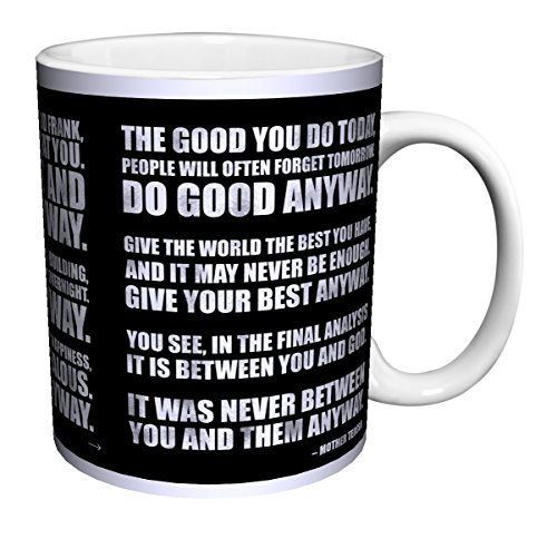 Mother Teresa Anyway Inspirational Motivational Quote Ceramic Gift Coffee (Tea, Cocoa) 11 Oz. Mug