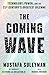 The Coming Wave: Technology, Power, and the Twenty-first Century's Greatest Dilemma The Coming günstig Kaufen-The Coming Wave: Technology, Power, and the Twenty-first Century's Greatest Dilemma