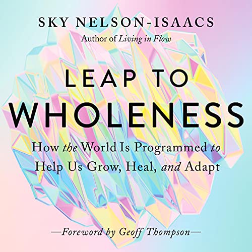Leap to Wholeness by Sky Nelson-Isaacs, Geoff Thompson - foreword episode artwork