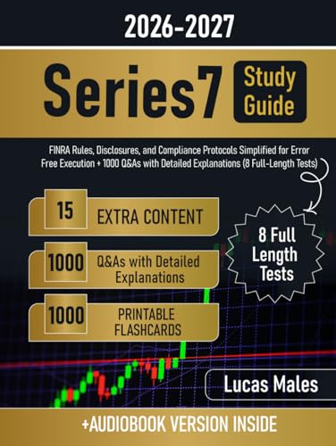 Series 7 Study Guide: FINRA Rules, Disclosures, and Compliance Protocols Simplified for Error-Free Execution + 1000 Q&As with Detailed Explanations (8 Full-Length Tests)