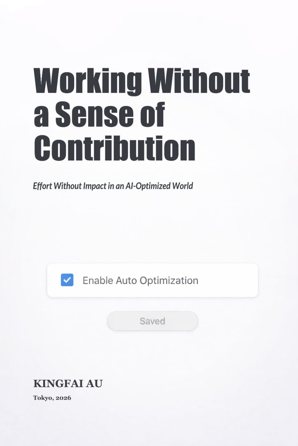 Working Without a Sense of Contribution: Effort Without Impact in an AI-Optimized World