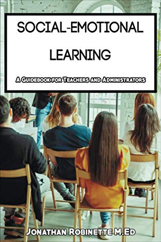 Social Emotional Learning: A Handbook for Teachers and Administrators ...