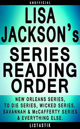 Lisa Jackson Series Reading Order: Series List - In Order: New Orleans series (Bentz Montoya series), To Die series (Alvarez and Pescoli series), Wicked ... (Listastik Series Reading Order Book 27)