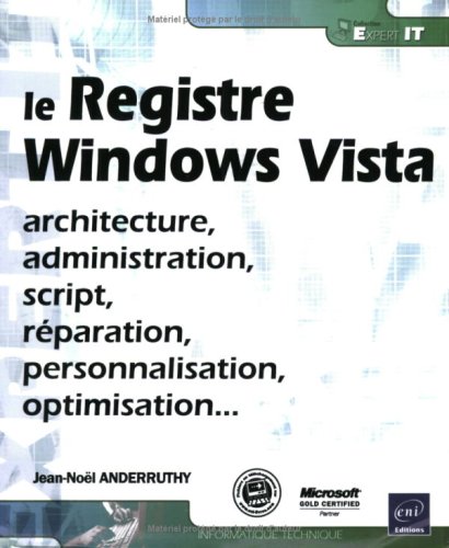 Télécharger Registre Windows Vista - Architecture, Administration, Script, Reparation, Personnalisation ... Francais PDF