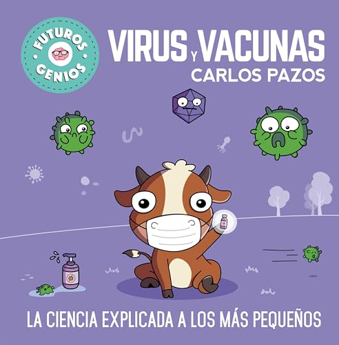 Virus y vacunas (Futuros Genios 6): La ciencia explicada a los más pequeños