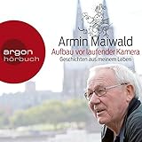 Aufbau vor laufender Kamera: Geschichten aus meinem Leben