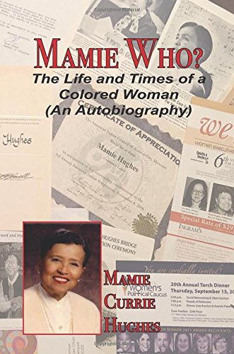 Mamie Who?: The Life and Times of a Colored Woman (An Autobiography) Paperback – November 15, 2016