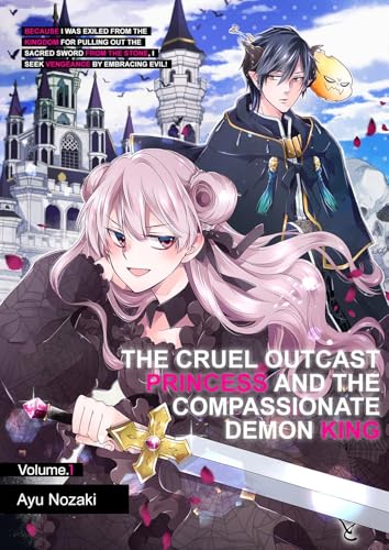 The Cruel Outcast Princess and the Compassionate Demon King: Because I Was Exiled from the Kingdom for Pulling Out the Sacred Sword from… Chapter1 (English Edition)