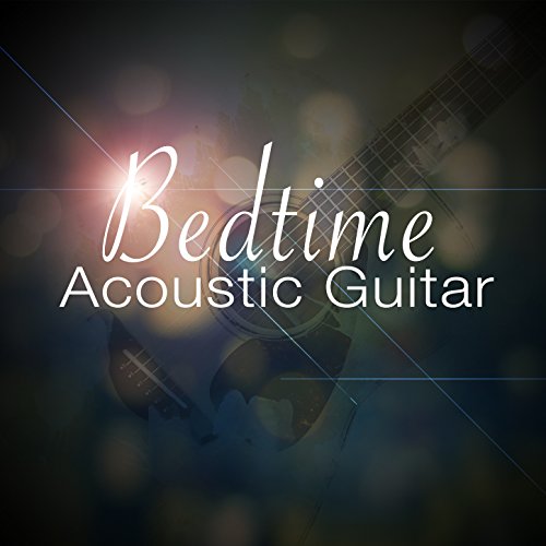 Bedtime Acoustic Guitar Instrumental Songs Music, Easy