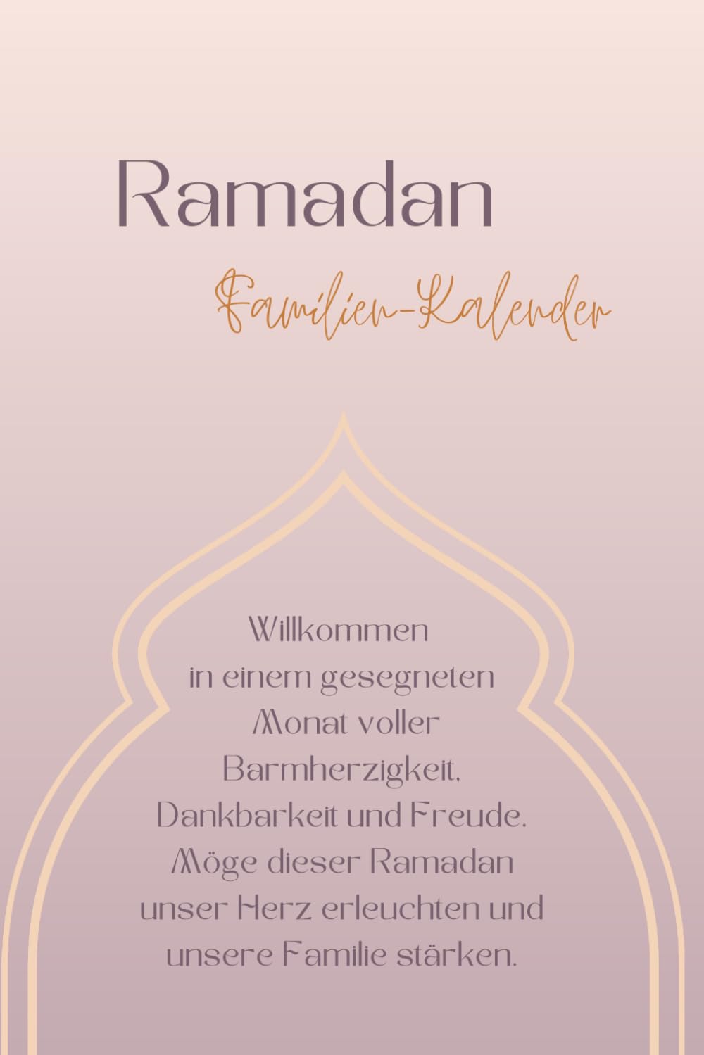 Ramadan Familien-Kalender: Ramadan Kalender, für Kinder und Familien, Fastenmonat, Familiengeschichten, islamische Geschichten und Hadithe, islamischer Religionsunterricht