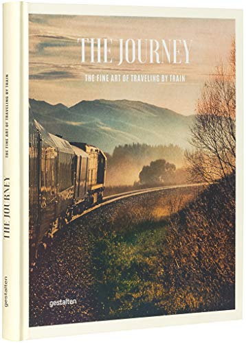 Télécharger The Journey: The Fine Art of Traveling by Train PDF