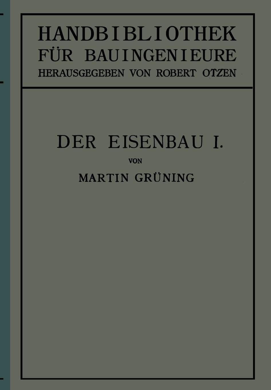 Der Eisenbau: Grundlagen der Konstruktion, feste Brücken: 4 (Teil: IV: Brücken- und Ingenieur-Hochbau)