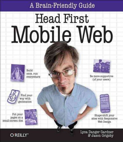 Head First Mobile Web: Gardner, Lyza Danger, Grigsby, Jason: Amazon.com ...
