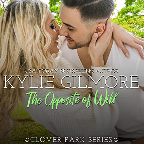 The Opposite of Wild Clover Park, Book 1 (Audible Audio Edition) Kylie Gilmore, Charles