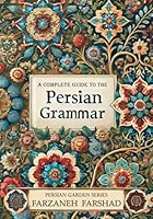 Persian Garden - A complete guide to the Persian grammar: Coursebook and workbook to improve Persian grammar for beginner and intermediate learners ... Online with Persian Garden books-Kindle) B08DC3ZF31 Book Cover